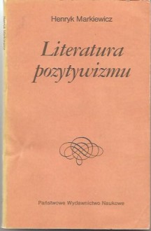 Literatura pozytywizmu - Henryk Markiewicz