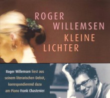 Kleine Lichter. 2 CDs - Roger Willemsen, Roger Willemsen, Frank Chastenier