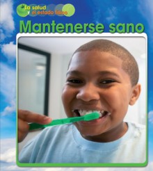 Mantenerse sano (La salud y el estado fisico) (Spanish Edition) - Adam Schaefer