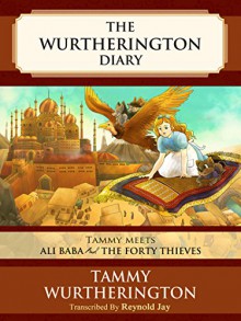 Tammy Meets Ali Baba and the Forty Thieves (The Wurtherington Diary Book 3) - Reynold Jay, Tenda Spencer, Duy Truong, Nour Hassan, Carol Ward