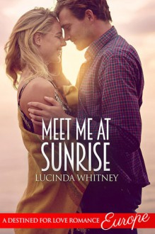 Meet Me At Sunrise - Lucinda Whitney