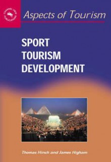 Sport Tourism Development - Thomas Hinch, James E. S. Higham