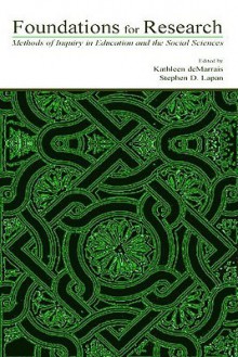 Foundations for Research: Methods of Inquiry in Education and the Social Sciences - Demarrais, Kathleen B. deMarrais, Demarrais