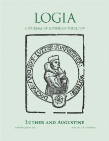 LOGIA: Luther and Augustine - Werner Elert, Christian Preus, Donald V. Engebretson, Phillip Cary, Wade R. Johnston