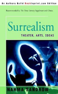 Surrealism: Theater, Arts, Ideas - Nahma Sandrow