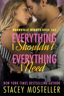 Everything I Shouldn't / Everything I Need - Stacey Mosteller