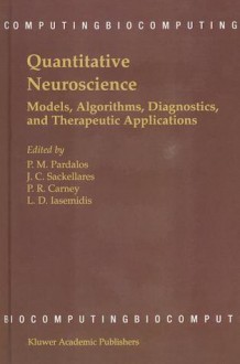 Quantitative Neuroscience: Models, Algorithms, Diagnostics, and Therapeutic Applications - P. M. Pardalos