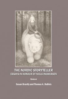 The Nordic Storyteller: Essays in Honour of Niels Ingwersen - Susan C. Brantly, Thomas A. DuBois