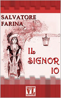 Il Signor Io: [Illustrato] (Italian Edition) - Salvatore Farina