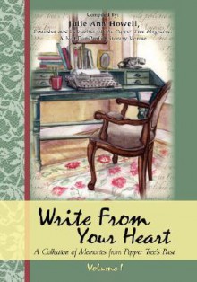 Write from Your Heart, a Collection of Memories from Pepper Tree's Past - Julie Ann Howell