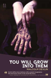 You Will Grow into Them - Malcolm Devlin