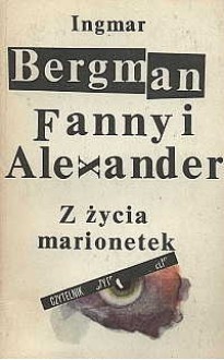 Fanny i Alexander. Z życia marionetek - Ingmar Bergman