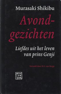 Avondgezichten : Liefdes uit het leven van prins Genji - Murasaki Shikibu, H.C. ten Berge