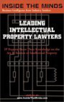 Leading Intellectual Property Lawyers - Aspatore Books