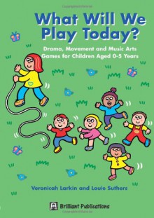 What Will We Play Today? - Veronica Larkin, Louie Suthers, Jan Wade