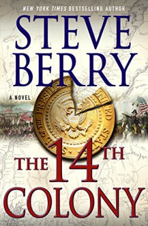 The 14th Colony: A Novel (Cotton Malone) - Steve Berry