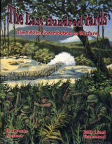 The Last Hundred Yards: The NCO's Contribution to Warfare - H. John Poole