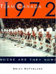 Team Canada 1972: Where Are They Now? - Brian McFarlane