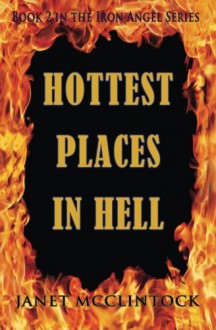 Hottest Places in Hell (Iron Angel) (Volume 2) - Janet McClintock