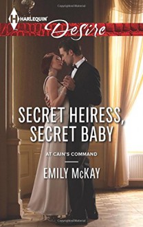 Secret Heiress, Secret Baby (At Cain's Command) - Emily McKay