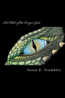 The Child of the Dragon Gods - Susan Trombley