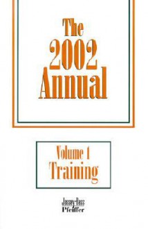 The 2002 Annual,Volume 1,Training, Vol. 1 - Elaine Biech