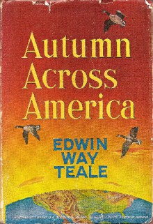 Autumn Across America: A Naturalist's Record of a 20,000-Mile Journey Through the North American Autumn - Edwin Way Teale