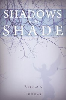 Shadows in the Shade - Rebecca Thomas