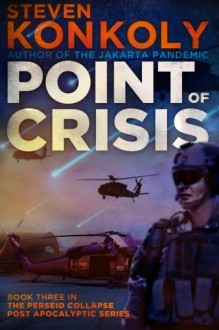 Point of Crisis (The Perseid Collapse Post Apocalyptic Series) (Volume 3) - Steven Konkoly