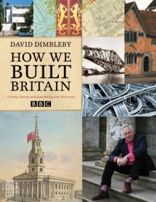 How We Built Britain - David Dimbleby