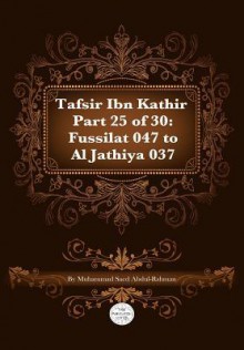 Tafsir Ibn Kathir Part 25 of 30 - Muhammad Saed Abdul-Rahman