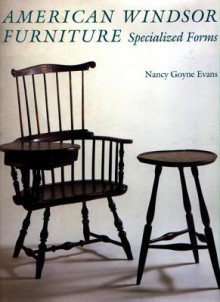 American Windsor Furniture: Specialized Forms - Nancy Goyne Evans