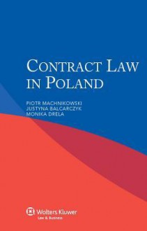 Contract Law in Poland - Machnikowski, Piotr Machnikowski, Justyna Balcarczyk