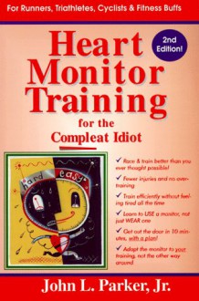 Heart Monitor Training for the Compleat Idiot - John L. Parker Jr.