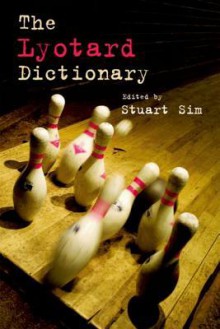 The Lyotard Dictionary - Stuart Sim