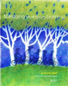 Managing small-group Learning - Jo-Anne Reid