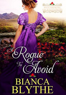 A Rogue to Avoid (Matchmaking for Wallflowers Book 2) - Bianca Blythe