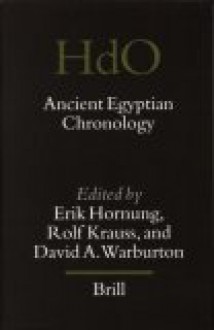 Ancient Egyptian Chronology - Erik Hornung, Rolf Krauss, David A. Warburton