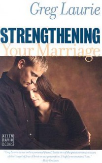 Strengthening Your Marriage - Greg Laurie