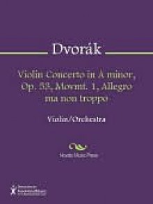 Violin Concerto in A minor, Op. 53, Movmt. 1, Allegro ma non troppo - Antonín Dvořák