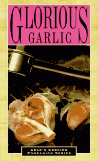 Glorious Garlic - Cole Publishing Group