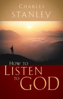 How to Listen to God - Charles Stanley