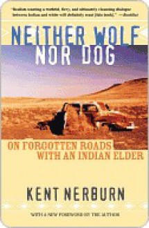 Neither Wolf Nor Dog - Kent Nerburn