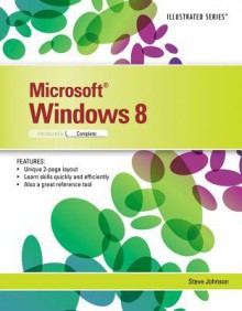 Microsoft Windows 8: Illustrated Complete - Steve Johnson