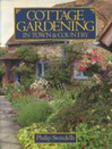 Cottage Gardening in Town & Country - Philip Swindells