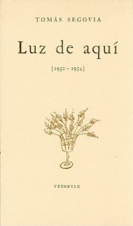 Luz de Aqui (1952-1954) - Tomás Segovia