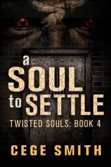 A Soul to Settle (Twisted Souls #4): A Zombie Paranormal Origins Tale - Cege Smith