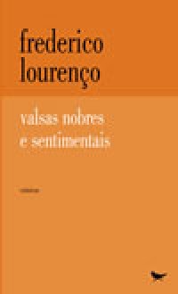 Valsas nobres e sentimentais - Frederico Lourenço