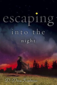 Escaping into the Night - D. Dina Friedman