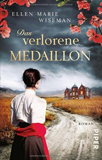 Das verlorene Medaillon: Roman - Ellen Marie Wiseman, Claudia Franz